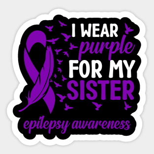 Epilepsy Awareness I Wear Purple For My Sister Epilepsy Sticker